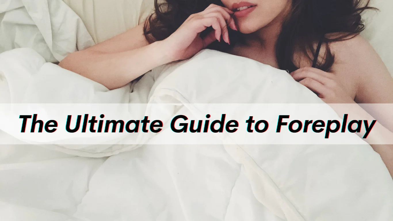 The Ultimate Guide to Foreplay
